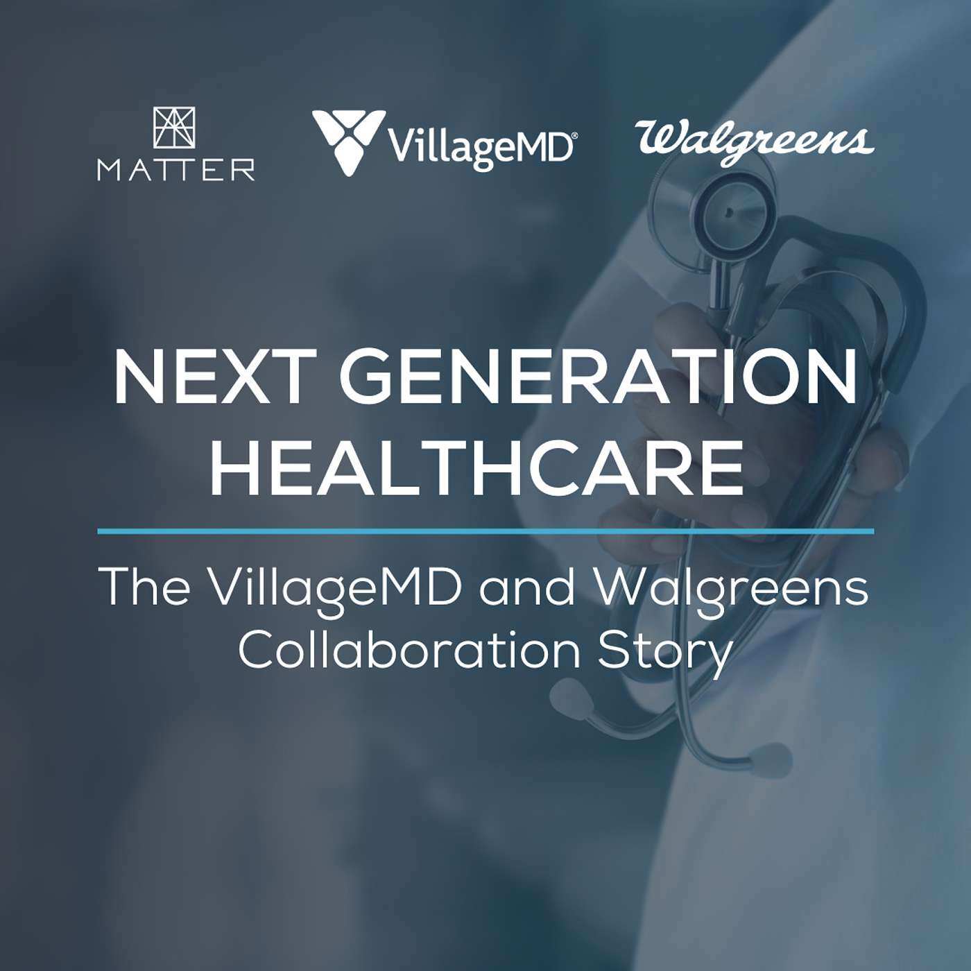 Next Generation Healthcare: The VillageMD and Walgreens Collaboration Story - podcast episode cover