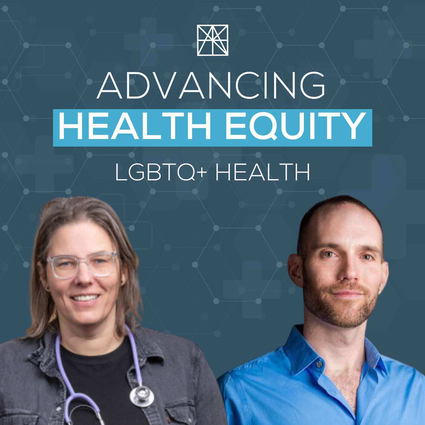 Advancing Health Equity: LGBTQ+ Health - podcast episode cover